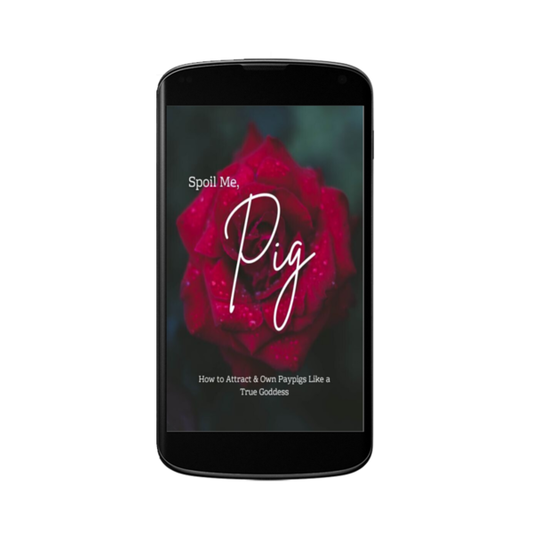 Spoil Me Pig- How To Attract & Own Paypigs Like The Goddess You Are- Digital Guide