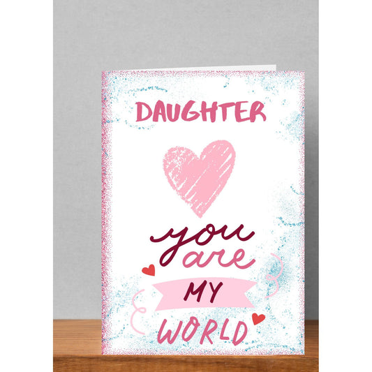 Daughter, You Are My World – Love Greeting Card | 5×7 Printable Card