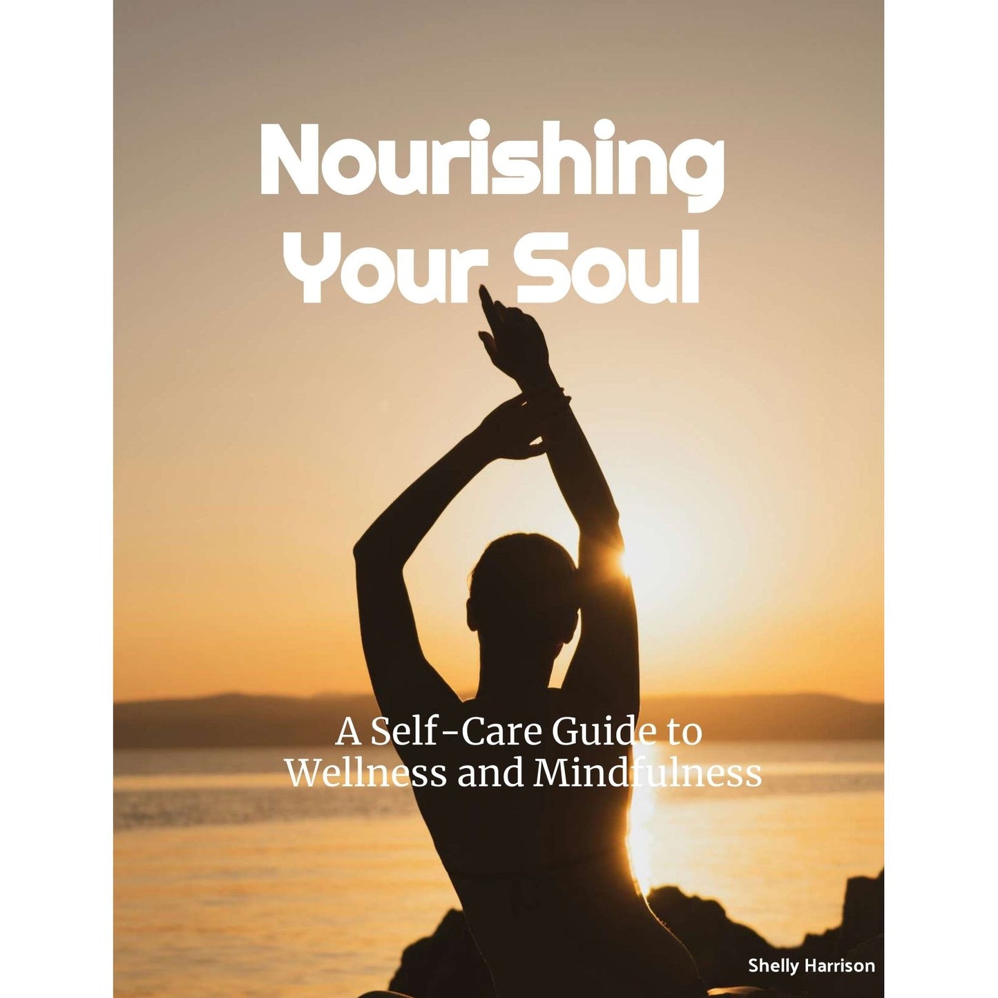 eBook Nourishing Your Soul- A Self Care Guide to Wellness and Mindfullness